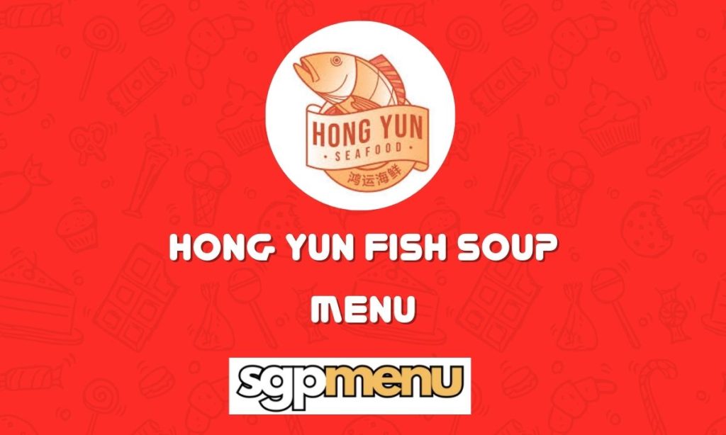 Hong Yun Fish Soup Menu Singapore
